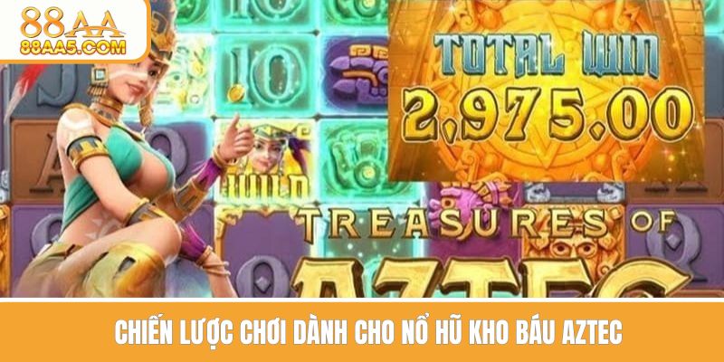 Chiến lược chơi dành cho nổ hũ kho báu