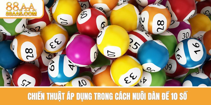 Chiến thuật áp dụng trong cách nuôi dàn đề