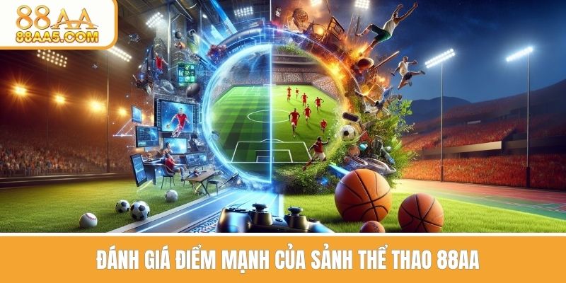 Đánh giá điểm mạnh của sảnh thể thao tại 88AA