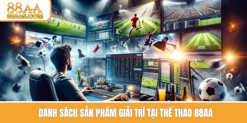 Danh sách sản phẩm giải trí tại sảnh thể thao