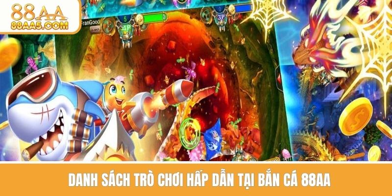 Danh sách trò chơi bắn cá hấp dẫn tại 88AA