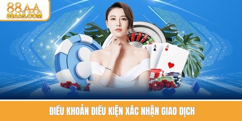 Điều khoản điều kiện xác nhận giao dịch