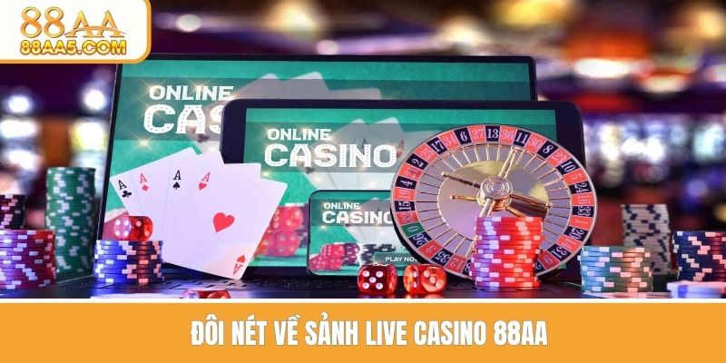 Đôi nét về sảnh Live Casino 88AA