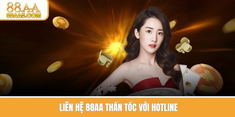 Liên hệ 88AA thần tốc với hotline 