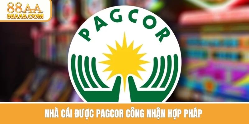 Nhà cái được PAGCOR công nhận hợp pháp