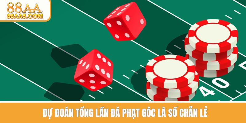 Dự đoán tổng lần đá phạt góc là số chẵn lẻ