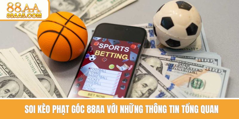 Soi kèo phạt góc 88AA với tổng quan