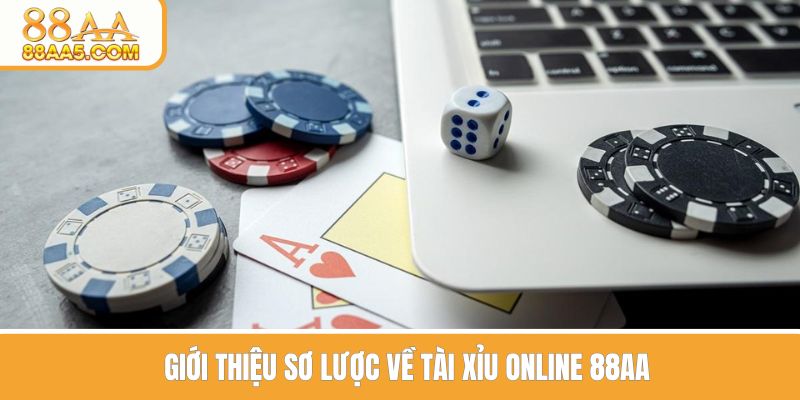 Giới thiệu sơ lược về tài xỉu online 88AA