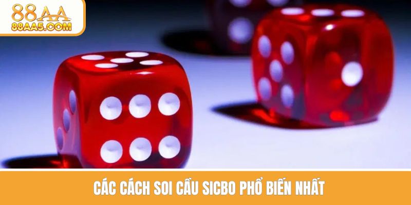 Các cách soi cầu sicbo phổ biến nhất
