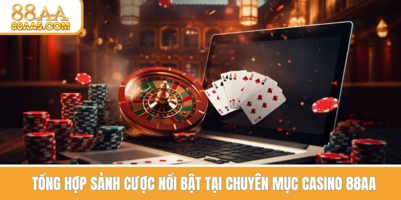 Tổng hợp sảnh cược casino nổi bật tại 88AA