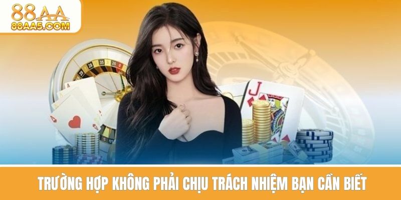 Trường hợp không phải chịu trách nhiệm
