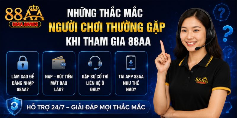 Những thắc mắc người chơi thường gặp khi tham gia tại 88AA